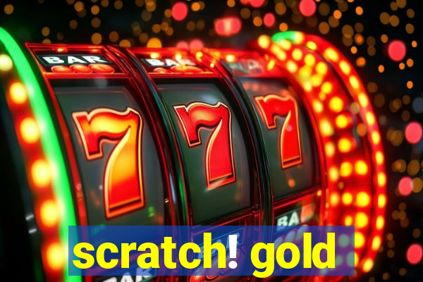 scratch! gold